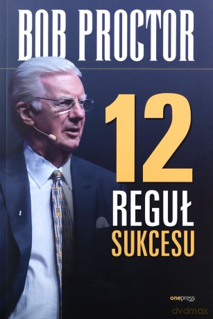 12 reguł sukcesu - Bob Proctor [KSIĄŻKA]
