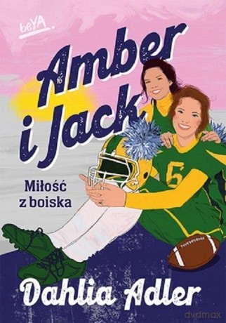 Amber i Jack. Miłość z boiska - Dahlia Adler [KSIĄŻKA]