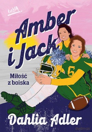 Amber i Jack. Miłość z boiska - Dahlia Adler [KSIĄŻKA]