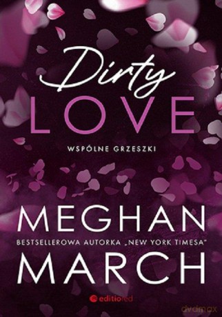 Dirty love. Wspólne grzeszki - Meghan March [KSIĄŻKA]