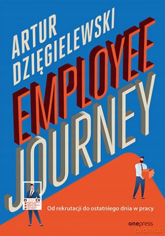 Employee journey. Od rekrutacji do ostatniego dnia w pracy - Artur Dzięgielewski [KSIĄŻKA]