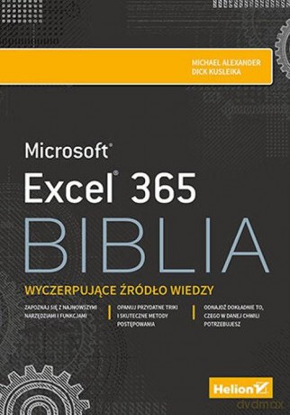 Excel 365. Biblia - Michael Alexander, Dick Kusleika [KSIĄŻKA]