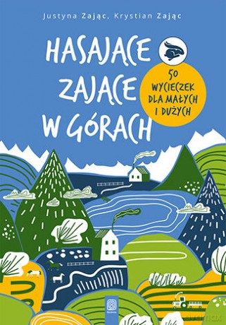 Hasające Zające w górach. 50 wycieczek dla małych i dużych - Justyna Zając, Krystian Zając [KSIĄŻKA]