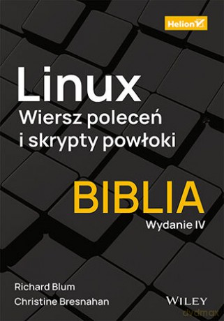 Linux. Wiersz poleceń i skrypty powłoki. Biblia. Wydanie IV - Christine Bresnahan, Richard Blum [KSIĄŻKA]