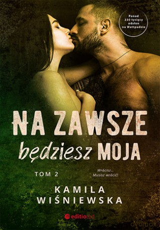 Na zawsze będziesz moja. Tom 2 - Kamila Wiśniewska [KSIĄŻKA]