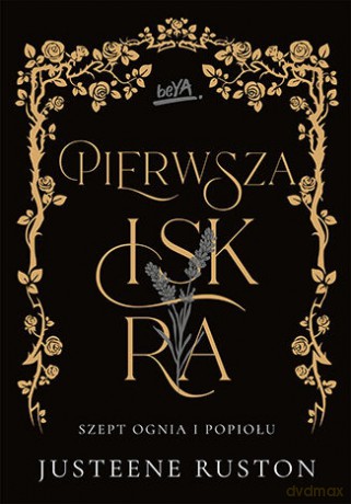 Pierwsza iskra. Seria Szept ognia i popiołu - Justeene Ruston [KSIĄŻKA]