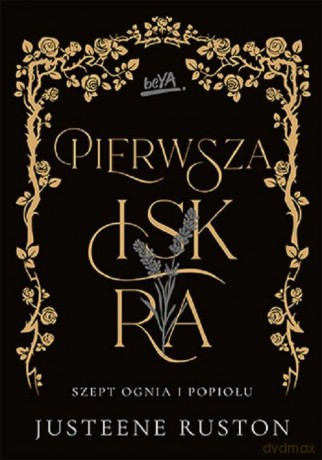Pierwsza iskra. Seria Szept ognia i popiołu - Justeene Ruston [KSIĄŻKA]