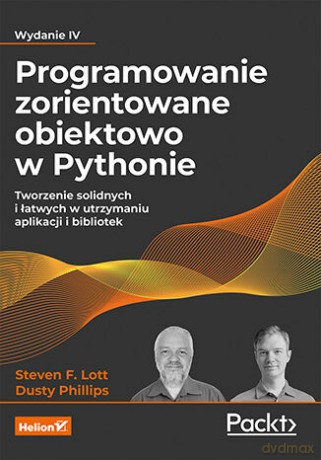 Programowanie zorientowane obiektowo w Pythonie. Tworzenie solidnych i łatwych w utrzymaniu aplikacji i bibliotek. Wydanie IV - Steven F. Lott, Dusty Phillips [KSIĄŻKA]