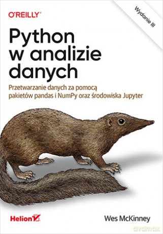 Python w analizie danych. Przetwarzanie danych za pomocą pakietów pandas i NumPy oraz środowiska Jupyter. Wydanie III - Wes McKinney [KSIĄŻKA]