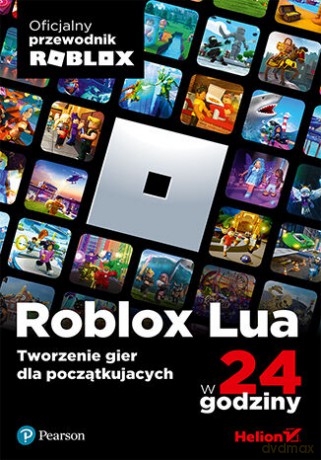 Roblox Lua w 24 godziny. Tworzenie gier dla początkujących - Roblox Corporation [KSIĄŻKA]