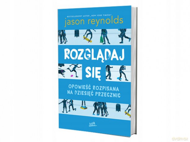 Rozglądaj się. Opowieść rozpisana na dziesięć przecznic - Jason Reynolds [KSIĄŻKA]