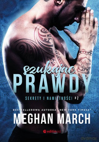 Szukając prawdy. Sekrety i namiętności #7 - Meghan March [KSIĄŻKA]