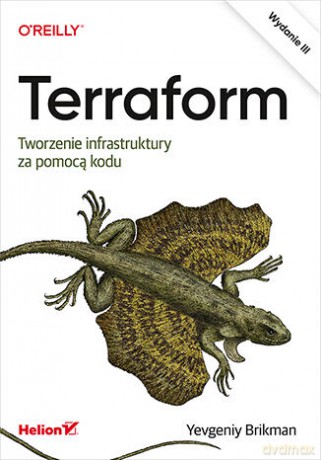 Terraform. Tworzenie infrastruktury za pomocą kodu. Wydanie III - Yevgeniy Brikman [KSIĄŻKA]