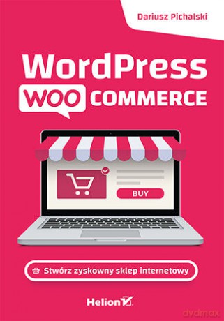 Wordpress Woocommerce. Stwórz zyskowny sklep internetowy - Dariusz Pichalski [KSIĄŻKA]