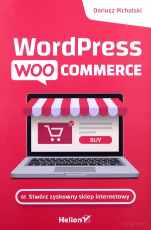 Wordpress Woocommerce. Stwórz zyskowny sklep internetowy - Dariusz Pichalski [KSIĄŻKA]