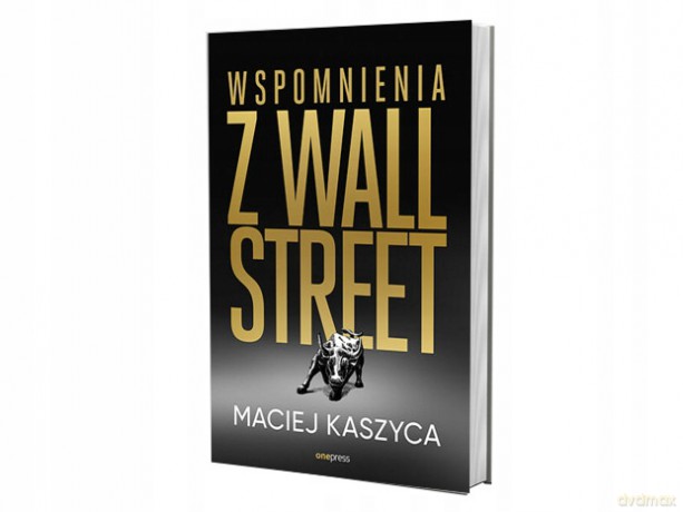 Wspomnienia z Wall Street - Maciej Kaszyca [KSIĄŻKA]