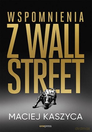Wspomnienia z Wall Street - Maciej Kaszyca [KSIĄŻKA]