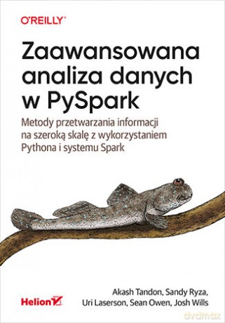 Zaawansowana analiza danych w PySpark. Metody przetwarzania informacji na szeroką skalę z wykorzystaniem Pythona i systemu Spark - Akash Tandon, Sandy Ryza, Uri Laserson, Sean Owen, Josh Wills [KSIĄŻKA]