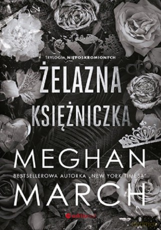 Żelazna księżniczka. Trylogia Nieposkromionych #2 - Meghan March [KSIĄŻKA]