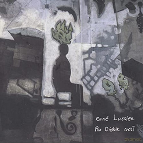 Rene Lussier: Au Diable Vert [CD]