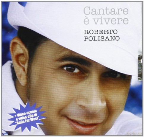 Roberto Polisano: Cantare E Vivere [CD]
