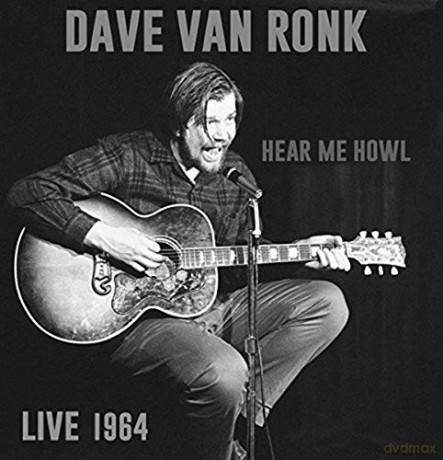 Dave Van Ronk: Hear Me Howl Live 1964 [2CD]