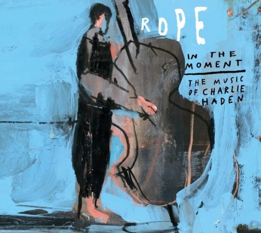 Rope: In The Moment - The Music Of Charlie Haden [CD]
