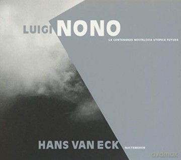 Luigi Nono: La Lontananza Nostalgica Utopica Futura/hans Van Eck - Nuctemeron [2CD]