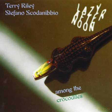 Terry Riley: Lazy Afternoon Among The Crocodiles [CD]