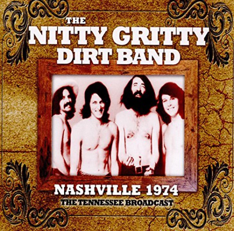 Nitty Gritty Dirt Band: Nashville 1974 [CD]