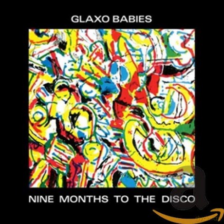 Glaxo Babies: Nine Months To The Disco [CD]