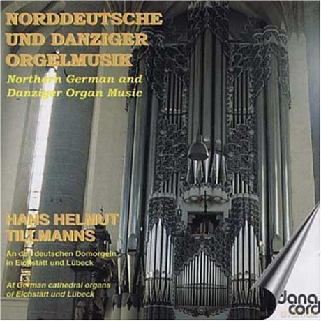 Hans Helmut Tillmanns: North German and Danziger Organ Music [CD]