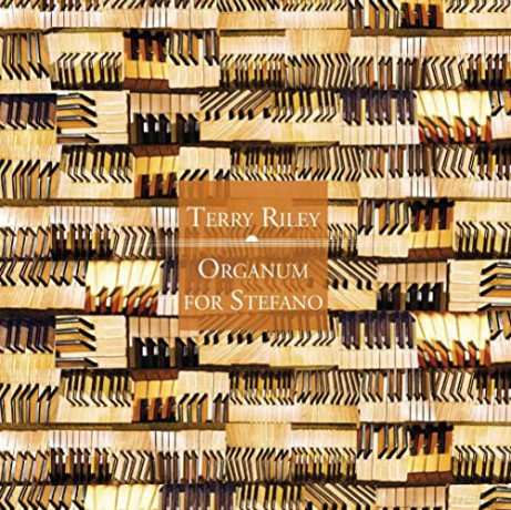 Terry Riley: Organum For Stefano [CD]