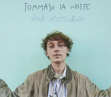 La Notte, Tommaso: Pop Notturno [CD]