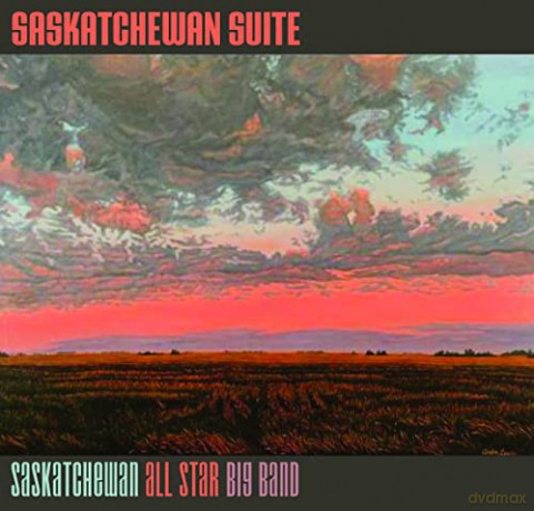 Saskatchewan All Star Big Band: Saskatchewan Suite [CD]