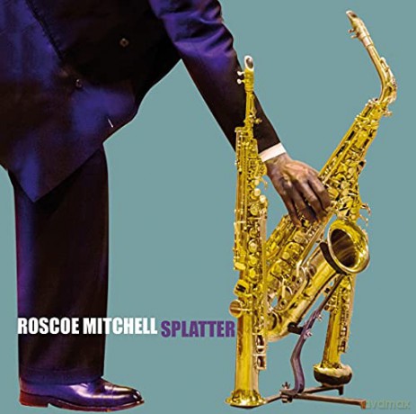Roscoe Mitchell: Splatter [CD]