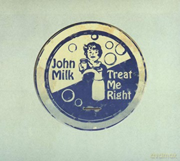 John Milk: Treat Me Right [CD]