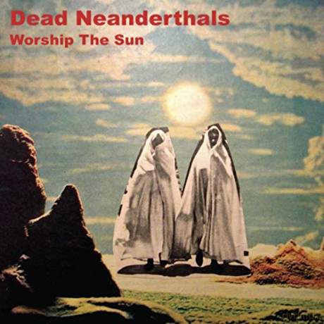 Dead Neanderthals: Worship The Sun [CD]
