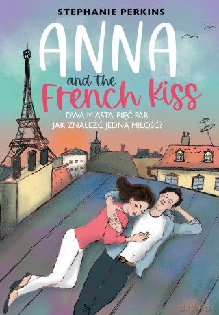 Anna and the French Kiss - Stephanie Perkins [KSIĄŻKA]
