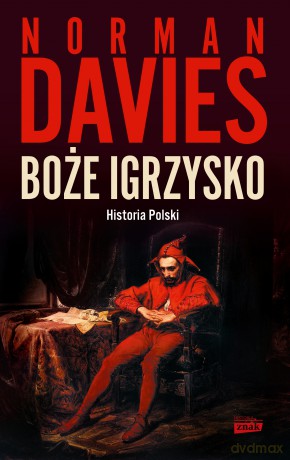 Boże igrzysko. Historia Polski - Norman Davies [KSIĄŻKA]