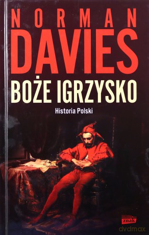Boże igrzysko. Historia Polski - Norman Davies [KSIĄŻKA]