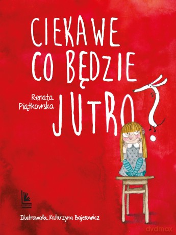 Ciekawe co będzie jutro wyd. 5 - Renata Piątkowska [KSIĄŻKA]