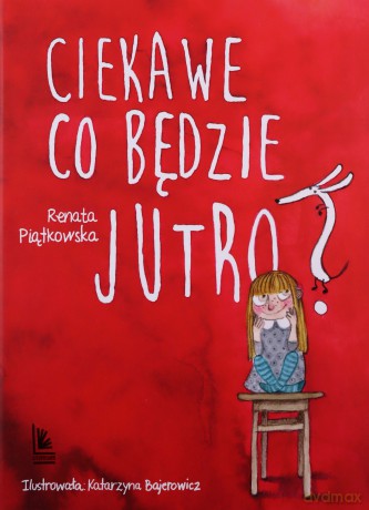 Ciekawe co będzie jutro wyd. 5 - Renata Piątkowska [KSIĄŻKA]