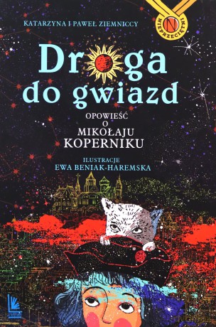 Droga do gwiazd. Opowieść o Mikołaju Koperniku. Nieprzeciętni wyd. 4 - Katarzyna Ziemnicka, Paweł Ziemnicki [KSIĄŻKA]