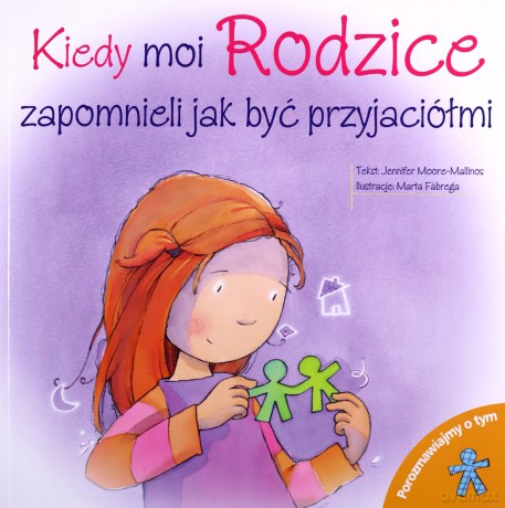 Kiedy moi rodzice zapomnieli jak być przyjaciółmi. Porozmawiajmy o tym [KSIĄŻKA]
