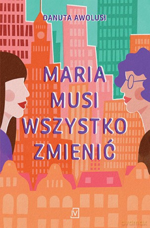 Maria musi wszystko zmienić - Danuta Awolusi [KSIĄŻKA]