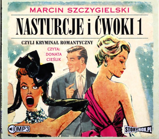 Nasturcje i ćwoki, czyli kryminał romantyczny (Tom 1) - Marcin Szczygielski [AUDIOBOOK]