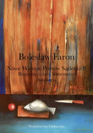 Nowe wiersze poetów sądeckich Biogramy teksty komentarze Antologia - Bolesław Faron [KSIĄŻKA]