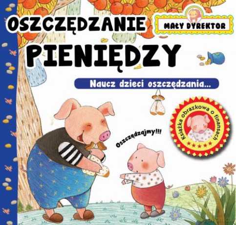 Oszczędzanie pieniędzy. Mały dyrektor [KSIĄŻKA]
