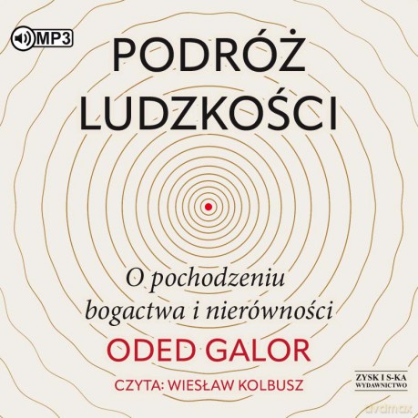 Podróż ludzkości. O pochodzeniu bogactwa i nierówności - Oded Galor [AUDIOBOOK]